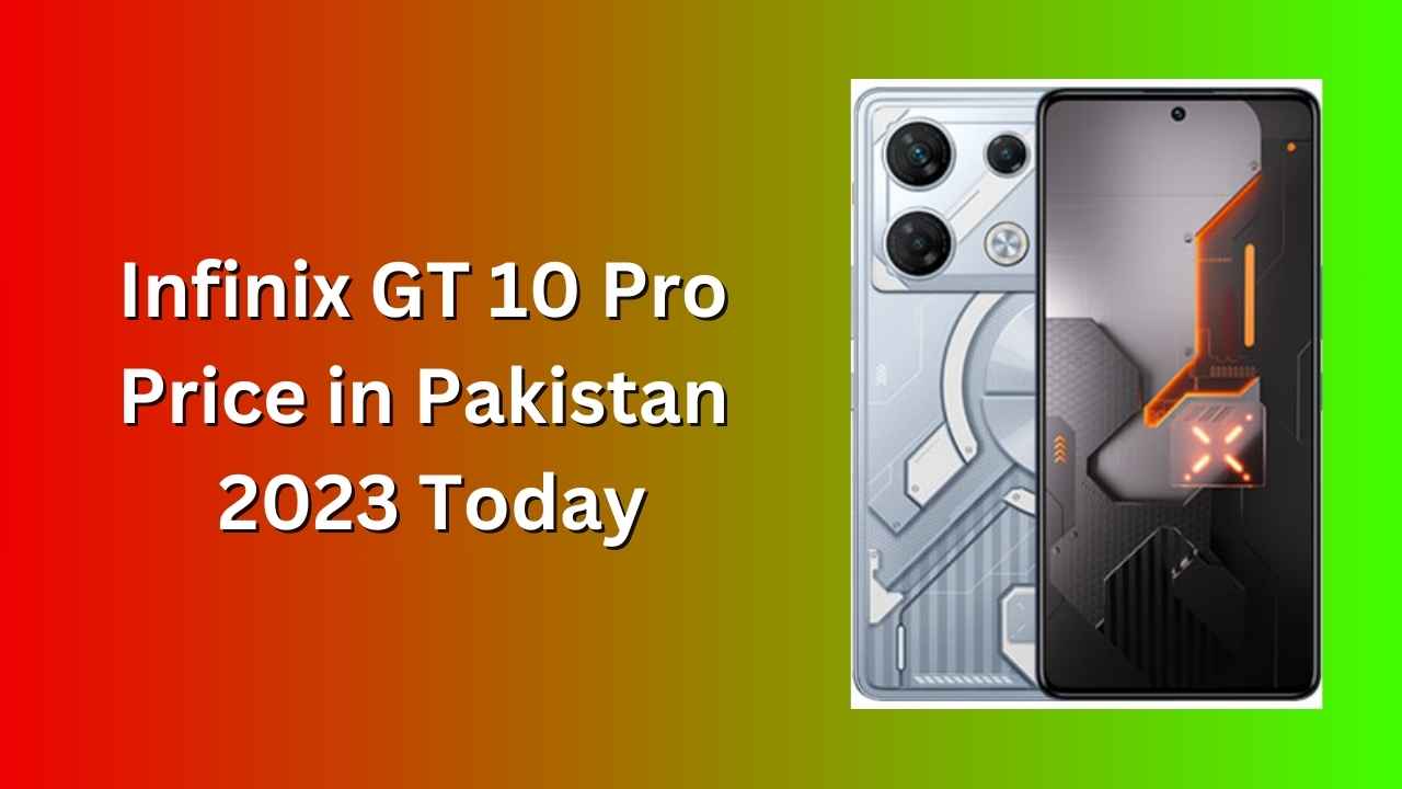 Infinix GT 10 Pro Price in Pakistan