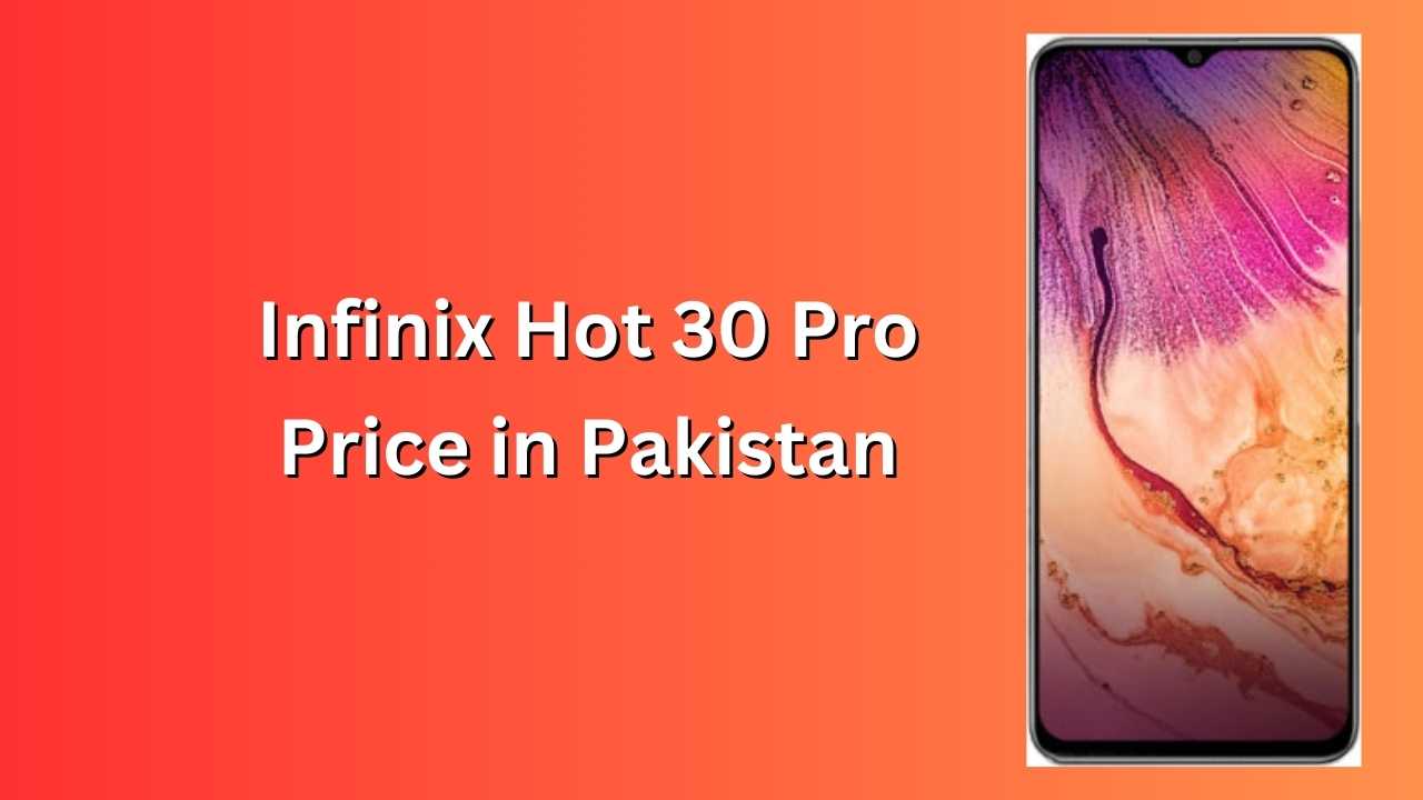 Infinix Hot 30 Pro Price in Pakistan