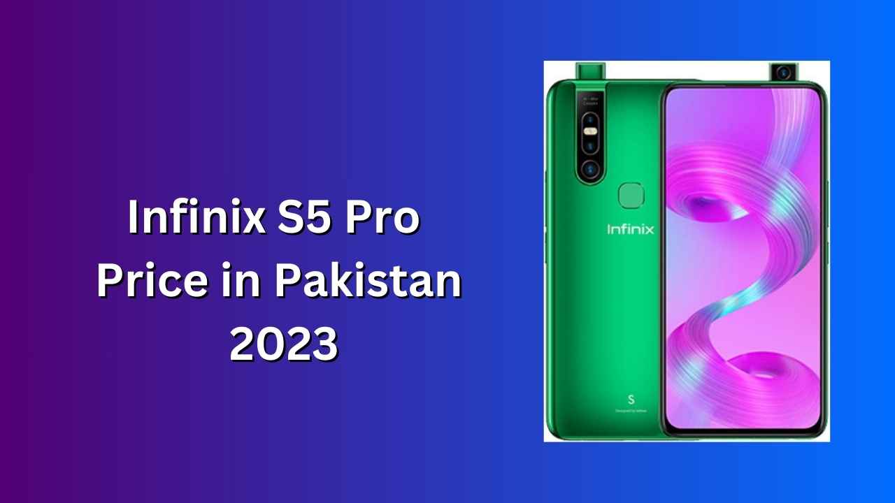 Infinix S5 Pro Price in Pakistan 2023