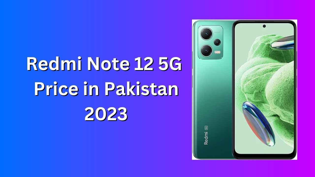 Redmi Note 12 5G Price in Pakistan 2023
