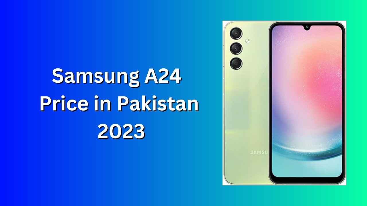 Samsung A24 Price in Pakistan 2023
