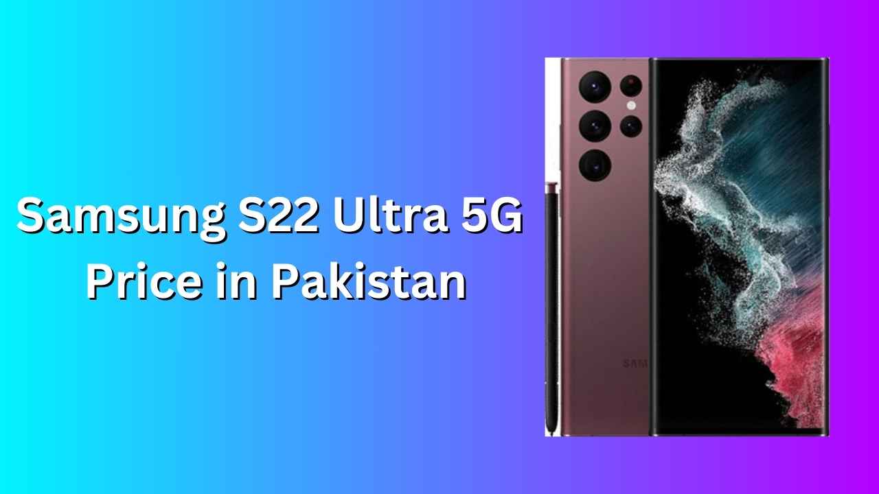 Samsung S22 Ultra 5G Price in Pakistan