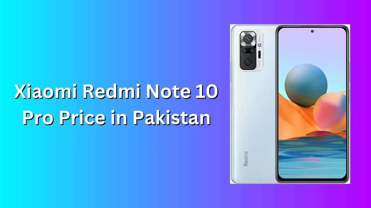 Xiaomi Redmi Note 10 Pro Price in Pakistan